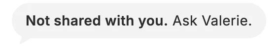 Dvina’s answer: Not shared with you. Ask Valerie.