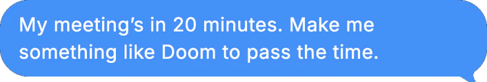 La sua richiesta: Ho una riunione tra 20 minuti. Creami qualcosa tipo Doom per passare il tempo.