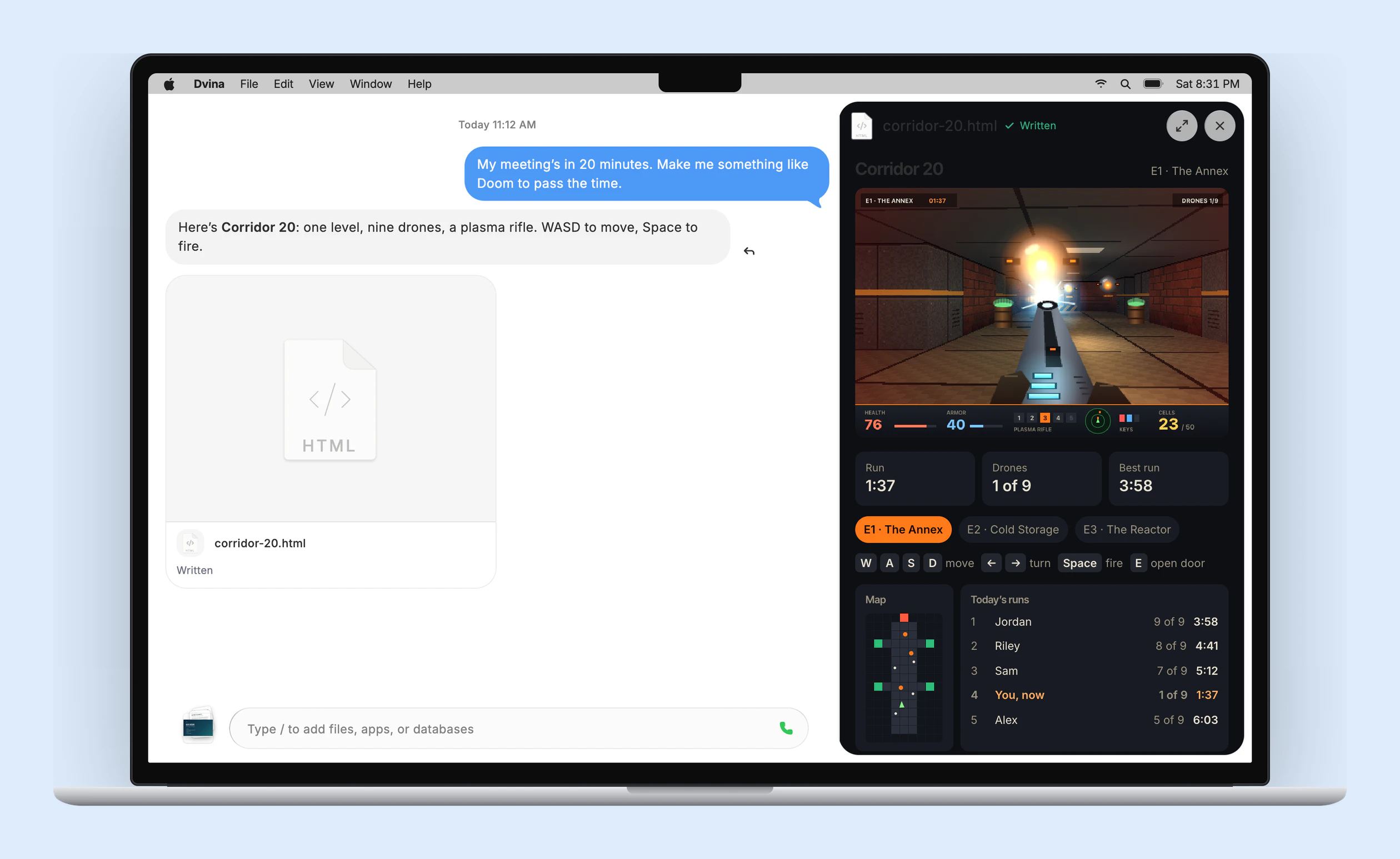 Dvina su un MacBook Pro. La richiesta: «Ho una riunione tra 20 minuti. Creami qualcosa tipo Doom per passare il tempo». La risposta: Corridor 20, un livello, nove droni, un fucile al plasma. Il gioco è aperto accanto alla chat: il fucile spara a un drone lungo un corridoio illuminato. Sono visibili salute e armatura, 23 celle di energia su 50 e un drone abbattuto su nove.